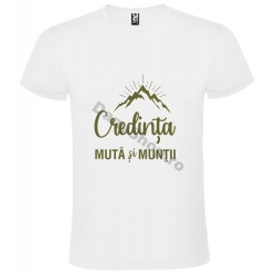 Tricou  Credinta muta si muntii